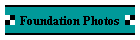 Foundation Photos